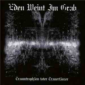 Eden Weint Im Grab - Traumtrophäen Toter Trauertänzer