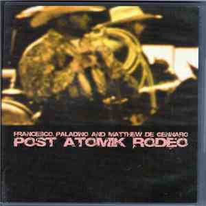 Francesco Paladino And Matt De Gennaro - Post Atomic Rodeo
