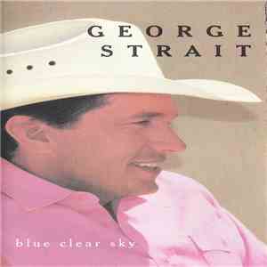George Strait - Blue Clear Sky