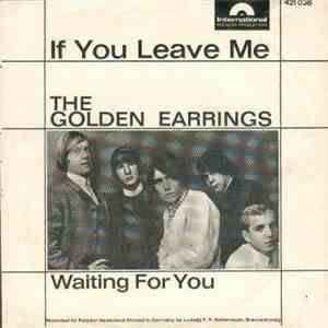Golden Earrings, The - If You Leave Me / Waiting For You