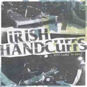 Irish Handcuffs - ...Hits Close To Home