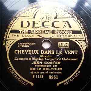 Jean Coster Accompagné Par Emile Deltour Et Son Grand Orchestre - Cheveux Dans Le Vent / C'Est Pour Toi