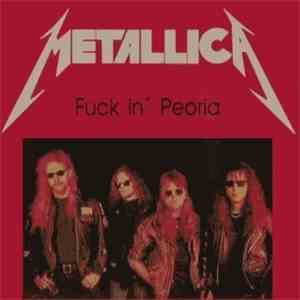 Metallica - Fuck In´ Peoria