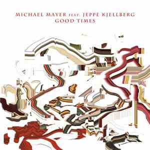 Michael Mayer Feat. Jeppe Kjellberg - Good Times