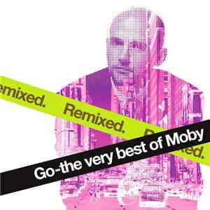 Moby - Go - The Very Best Of Moby (Remixed)