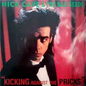 Nick Cave & The Bad Seeds - Kicking Against The Pricks