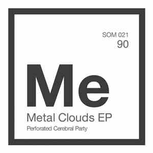 Perforated Cerebral Party - Metal Clouds EP