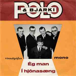 Póló Og Bjarki - Ég Man / Í Hjónasæng