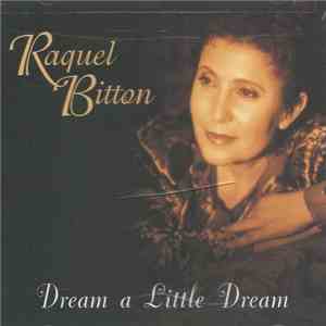 Raquel Bitton - Dream A Little Dream