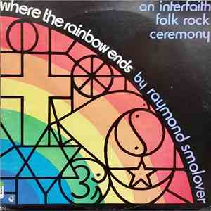 Raymond Smolover - Where The Rainbow Ends - An Interfaith Folk Rock Ceremony