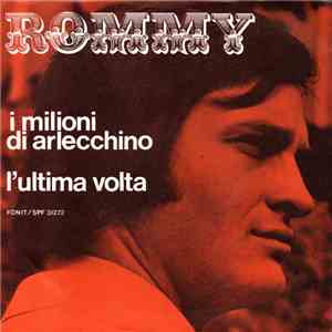 Rommy  - I Milioni Di Arlecchino / L'Ultima Volta