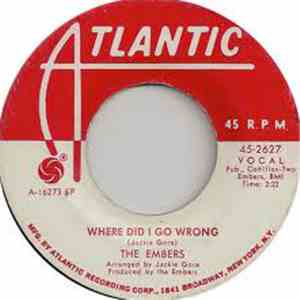 The Embers - Where Did I Go Wrong / You Got What You Got