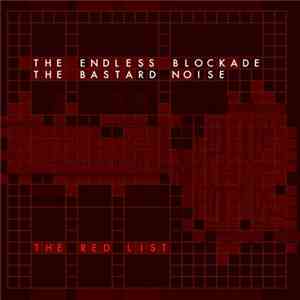 The Endless Blockade / The Bastard Noise - The Red List