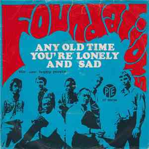 The Foundations - Any Old Time You're Lonely And Sad