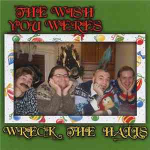 The Wish You Weres - Wreck The Halls