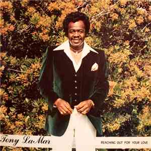 Tony La Mar - Reaching Out For Your Love