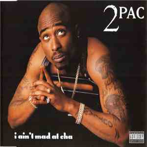 2Pac - I Ain't Mad At 'Cha