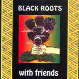 Black Roots - With Friends
