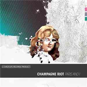 Champagne Riot - Paris And I