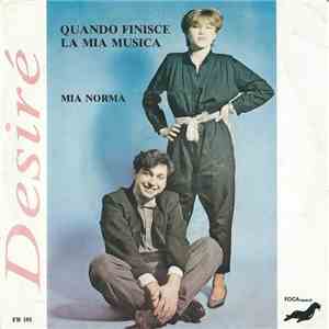 Desiré - Quando Finisce La Mia Musica / Mia Norma