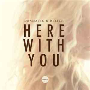 Dramatic & Deeizm - Here With You