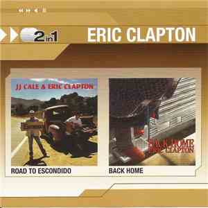 Eric Clapton - The Road To Escondido / Back Home