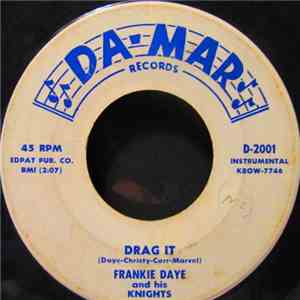 Frankie Daye And His Knights - Dance Party Rock / Drag It