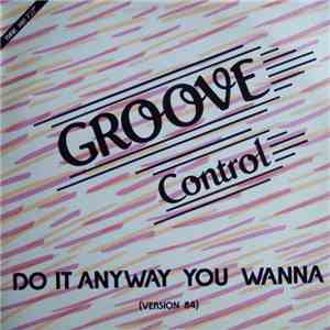 Groove Control - Do It Anyway You Wanna (Version 84)