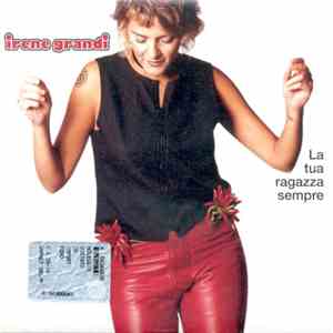 Irene Grandi - La Tua Ragazza Sempre