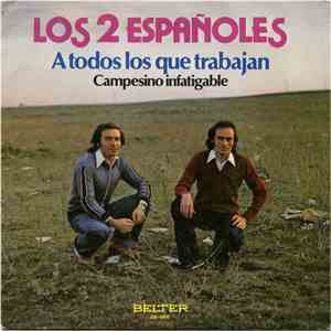 Los 2 Españoles - A Todos Los Que Trabajan