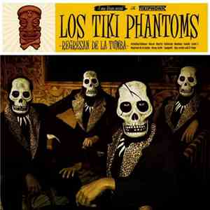 Los Tiki Phantoms - Regresan De La Tumba