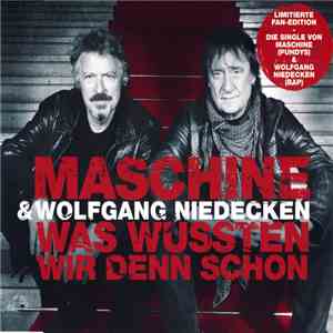 Maschine & Wolfgang Niedecken - Was Wussten Wir Denn Schon