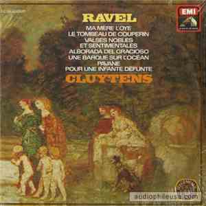Ravel, André Cluytens, Orchestre De La Société Des Concerts Du Conservatoire - Ravel: Ma Mere L´Oye, Le Tombeau de Couperin, Valses Nobles et Sentimentales, Alborada del Gracioso, Un Barque sur l´Océan, Pavane pour une Infante Défunte