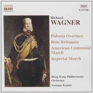 Richard Wagner - Hong Kong Philharmonic Orchestra, Varujan Kojian - Polonia Overture - Rule Britannia - American Centennial March - Imperial March