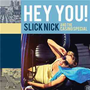 Slick Nick And The Casino Special - Hey You!