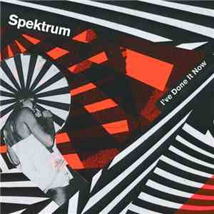 Spektrum - I've Done It Now