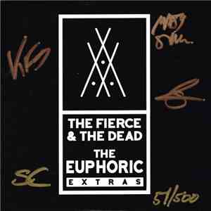The Fierce & The Dead - The Euphoric Extras