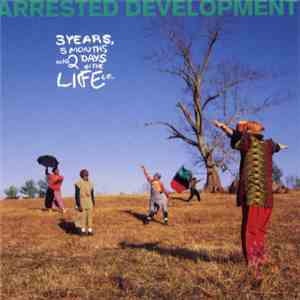 Arrested Development - 3 Years, 5 Months & 2 Days In The Life Of...