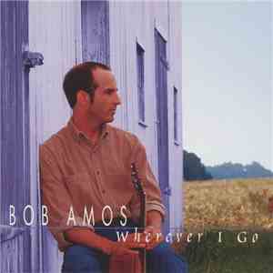 Bob Amos - Wherever I Go