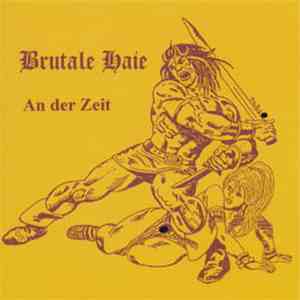 Brutale Haie - An Der Zeit