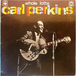 Carl Perkins - Whole Lotta Shakin' Goin' On