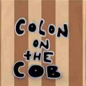 Colon On The Cob / The Popsicle Melts - Hal On Earth / Taste The Candy