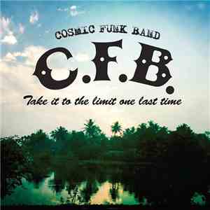 Cosmic Funk Band - Take It To The Limit One Last Time