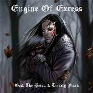 Engine Of Excess - God, The Devil, & Trinity Black