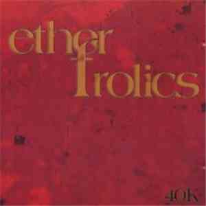 Ether Frolics - 40k