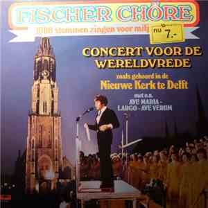 Fischer Chöre - Concert Voor De Wereldvrede