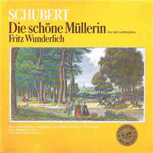 Franz Schubert, Fritz Wunderlich, Kurt Heinz Stolze - Die Schöne Müllerin - Aus Dem Liederzyklus