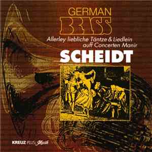 German Brass - Scheidt (Allerley Liebliche Täntze & Liedlein Auff Concerten Manir)