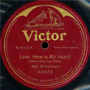 John McCormack  - Love, Here Is My Heart!