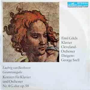 Ludwig van Beethoven - Emil Gilels, Cleveland-Orchester, George Szell - Konzert Für Klavier Und Orchester Nr. 4 G-Dur Op. 58